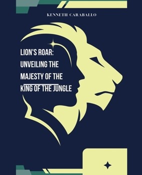 Paperback Lion's Roar: Unveiling the Majesty of the King of the Jungle Book