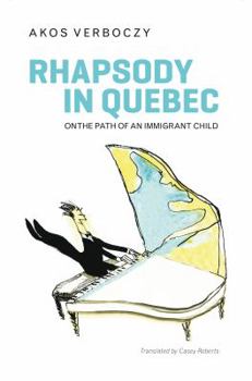 Paperback Rhapsody in Quebec: On the Path of an Immigrant Child Book