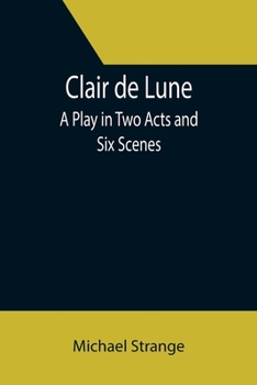 Paperback Clair de Lune; A Play in Two Acts and Six Scenes Book