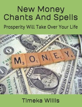 Paperback New Money Chants And Spells: Prosperity Will Take Over Your Life Book