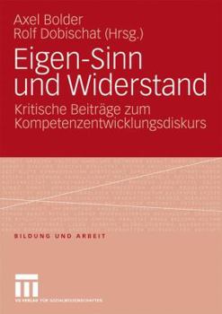 Paperback Eigen-Sinn Und Widerstand: Kritische Beiträge Zum Kompetenzentwicklungsdiskurs [German] Book