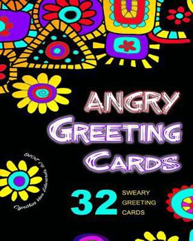 Paperback Angry Greeting Cards: Swear Word Adult Coloring Book Pages You Can Color, Cut, Fold & Send! (Adult Coloring Books, Sweary Words, Release you Book