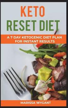 Paperback Keto Reset Diet: A 7 Day Ketogenic Diet Plan for Instant Results Book