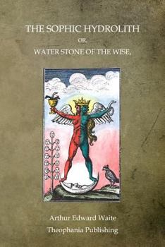 Paperback The Sophic Hydrolith: Or, Water Stone Of The Wise Book