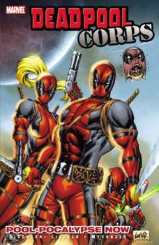 Deadpool Corps, Volume 1: Pool-Pocalypse Now - Book #3 of the Deadpool Sonderband