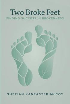 Paperback Two Broke Feet: Finding Success in Brokenness Book