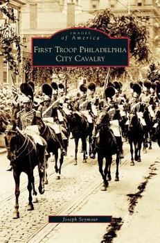 First Troop Philadelphia City Cavalry - Book  of the Images of America: Pennsylvania