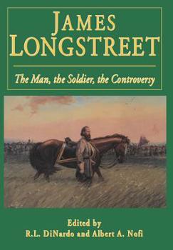 Hardcover James Longstreet: The Man, the Soldier, the Controversy Book