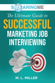 Paperback SoaringME The Ultimate Guide to Successful Marketing Job Interviewing Book