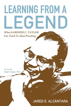 Paperback Learning from a Legend: What Gardner C. Taylor Can Teach Us about Preaching Book
