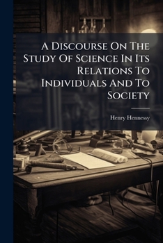 Paperback A Discourse On The Study Of Science In Its Relations To Individuals And To Society Book