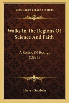 Paperback Walks In The Regions Of Science And Faith: A Series Of Essays (1883) Book