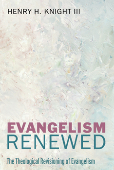 Paperback Evangelism Renewed: The Theological Revisioning of Evangelism Book