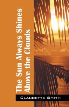 Paperback The Sun Always Shines Above the Clouds Book