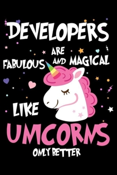 Paperback Developers Are Fabulous And Magical Like Unicorns Only Better: Unicorn Notebook, Productivity Planner, Schedule Book For Appointments, To Do List Note Book