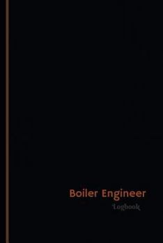 Boiler Engineer: Boiler Engineer Log (Logbook, Journal - 120 pages, 6 x 9 inches)