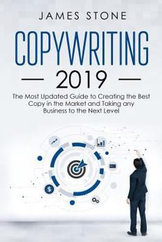 Paperback Copywriting 2019: The Most Updated Guide to Creating the Best Copy in the Market and Taking Any Business to the Next Level Book