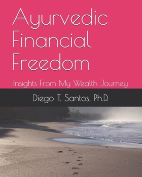 Paperback Ayurvedic Financial Freedom: Insights From My Wealth Journey Book