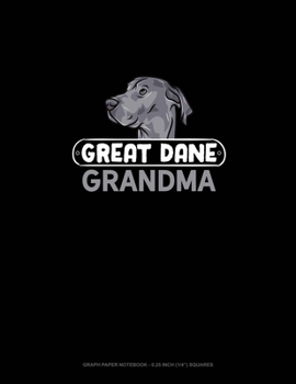 Paperback Great Dane Grandma: Graph Paper Notebook - 0.25 Inch (1/4") Squares Book