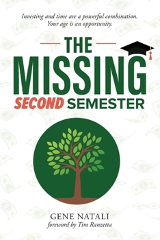 Paperback The Missing Second Semester: Investing and time are a powerful combination. Your age is an opportunity. Book