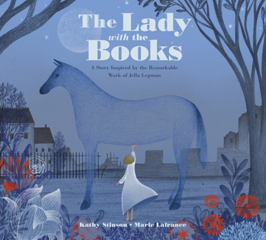 Hardcover The Lady with the Books: A Story Inspired by the Remarkable Work of Jella Lepman Book