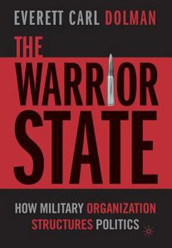 Paperback The Warrior State: How Military Organization Structures Politics Book
