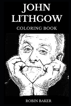 Paperback John Lithgow Coloring Book: Legendary Multiple Academy and Famous Grammy Awards Nominee, Tony Award Winner and Iconic Actor Inspired Adult Colorin Book