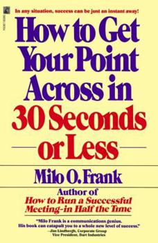 Paperback How to Get Your Point Across in 30 Seconds or Less Book