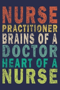 Paperback Nurse Practitioner Brains of a Doctor Heart Of A Nurse: Funny Nurse Journal Gift Book