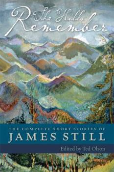 Hardcover The Hills Remember: The Complete Short Stories of James Still Book