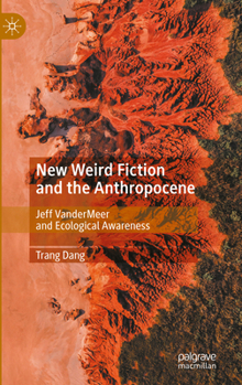 Paperback New Weird Fiction and the Anthropocene: Jeff VanderMeer and Ecological Awareness Book