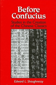 Paperback Before Confucius: Studies in the Creation of the Chinese Classics Book