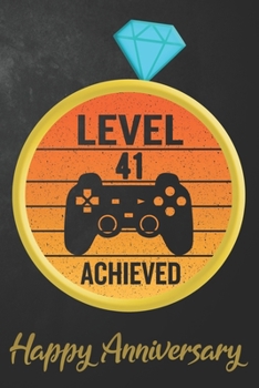 Level 41 Achieved Happy Anniversary: 41st Wedding Anniversary Journal / Notebook / Diary / Appreciation Gift / Unique Card Alternative / 41 Years ... Boyfriend ( 6 x 9 - 120 Blank Lined Pages )