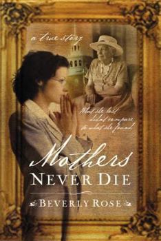 Hardcover Mothers Never Die: What She Lost Didn't Compare to What She Found Book