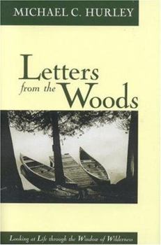 Hardcover Letters from the Woods: Looking at Life Through the Window of Wilderness Book