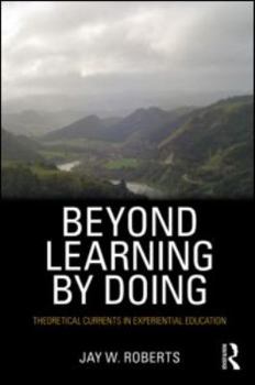 Paperback Beyond Learning by Doing: Theoretical Currents in Experiential Education Book