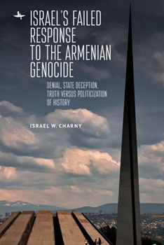 Paperback Israel's Failed Response to the Armenian Genocide: Denial, State Deception, Truth Versus Politicization of History Book