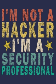 I'm Not A Hacker I'm A Security Professional: Funny Vintage Tech Support Gift Journal