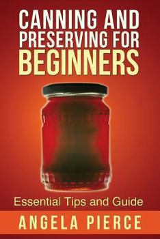 Paperback Canning and Preserving for Beginners: Essential Tips and Guide Book