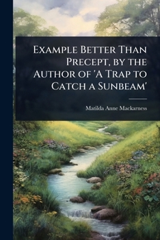 Paperback Example Better Than Precept, by the Author of 'A Trap to Catch a Sunbeam' Book