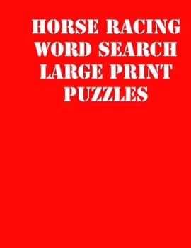 Paperback Horse racing Word Search Large print puzzles: large print puzzle book.8,5x11, matte cover, soprt Activity Puzzle Book with solution [Large Print] Book
