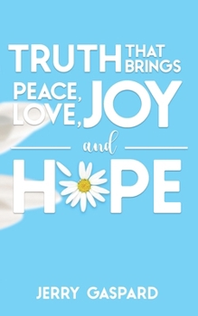 Paperback Truth that brings Peace, Love, Joy, and Hope Book