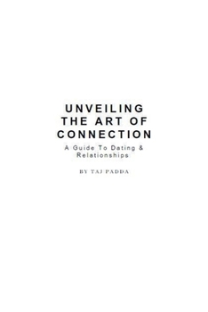 Paperback Unveiling the art of connection - A Guide To Dating & Relationships Book