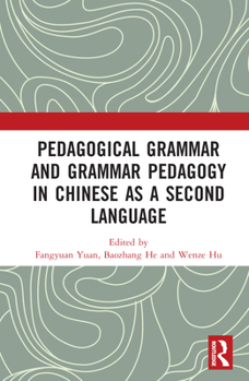 Hardcover Pedagogical Grammar and Grammar Pedagogy in Chinese as a Second Language Book