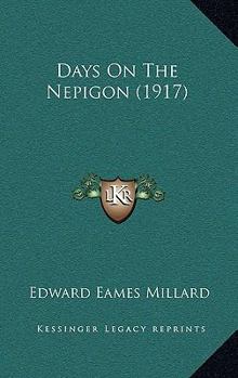Paperback Days On The Nepigon (1917) Book