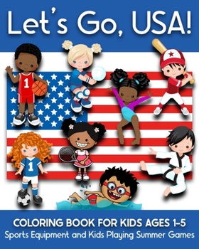 Paperback Let's Go, USA!: Coloring Book for Kids Ages 1-5 - Sports Equipments and Kids Playing Summer Games Book