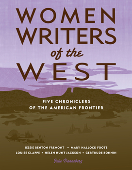 Women Writers of the West: Five Chroniclers of the American Frontier (Notable Western Women)