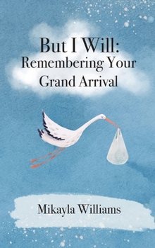 Hardcover But I Will: Remembering Your Grand Arrival Book