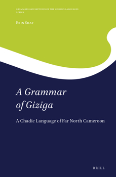 Hardcover A Grammar of Giziga: A Chadic Language of Far North Cameroon Book