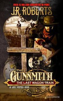 The Last Wagon Train - Book #442 of the Gunsmith